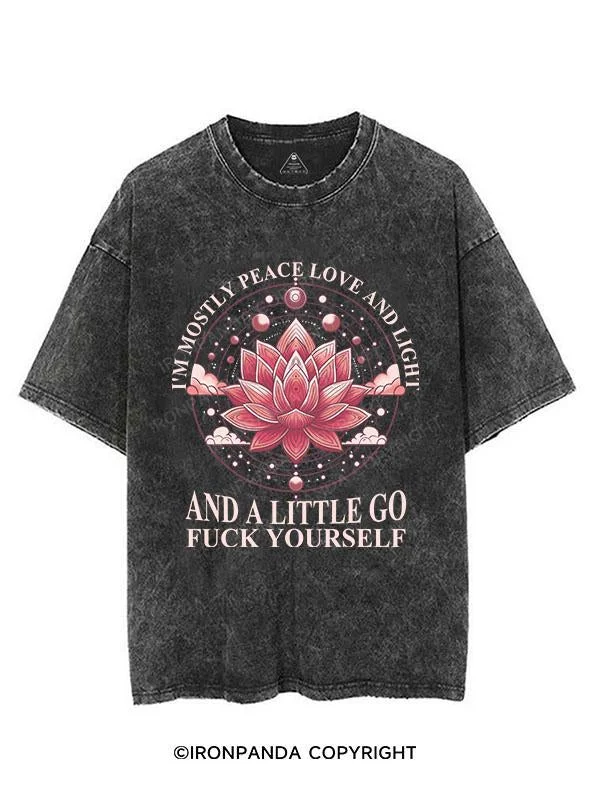 I'M MOSTLY PEACE LOVE AND LIGHT AND A LITTLE GO FUCK YOURSELF VINTAGE GYM SHIRT