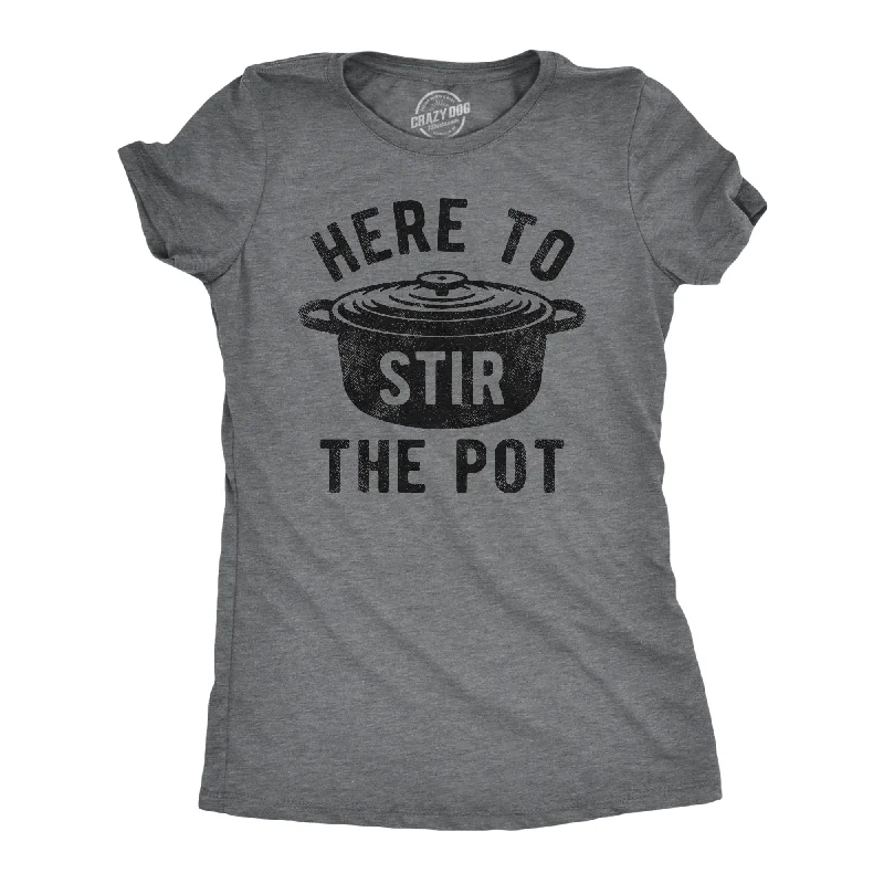 Womens Here To Stir The Pot T Shirt Funny Thanksgiving Dinner Cooking Trouble Maker Joke Tee For Ladies