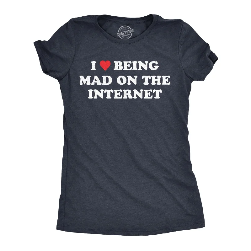 Womens I Heart Being Mad On The Internet T Shirt Funny Angry Upset Online Social Media Joke Tee For Ladies