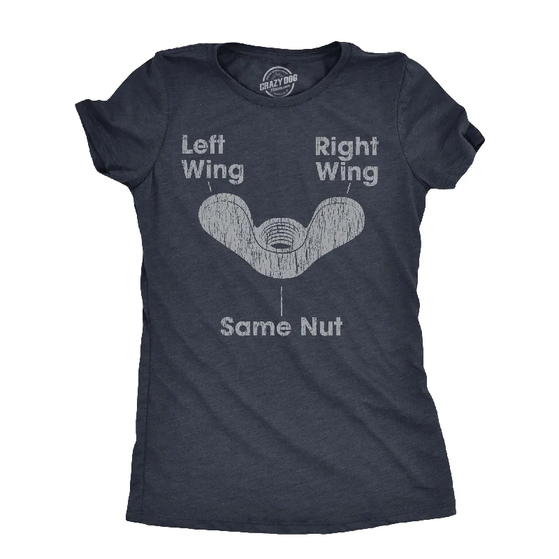 Womens Left Wing Right Wing Same Nut T Shirt Funny Tool Hardware Political Joke Tee For Ladies