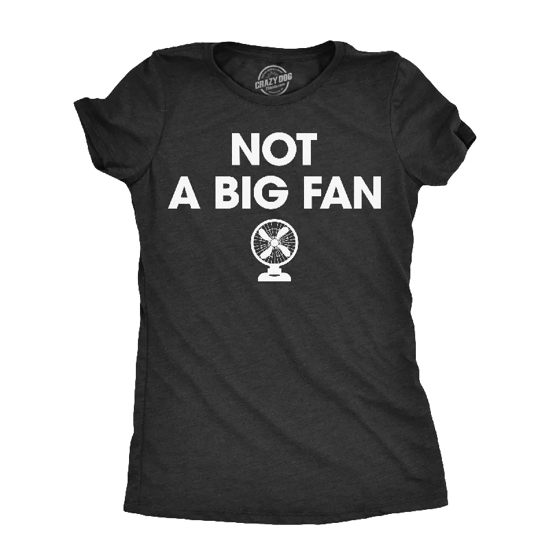 Womens Not A Big Fan T Shirt Funny Metal Blowing Fans Sarcastic Joke Tee For Ladies