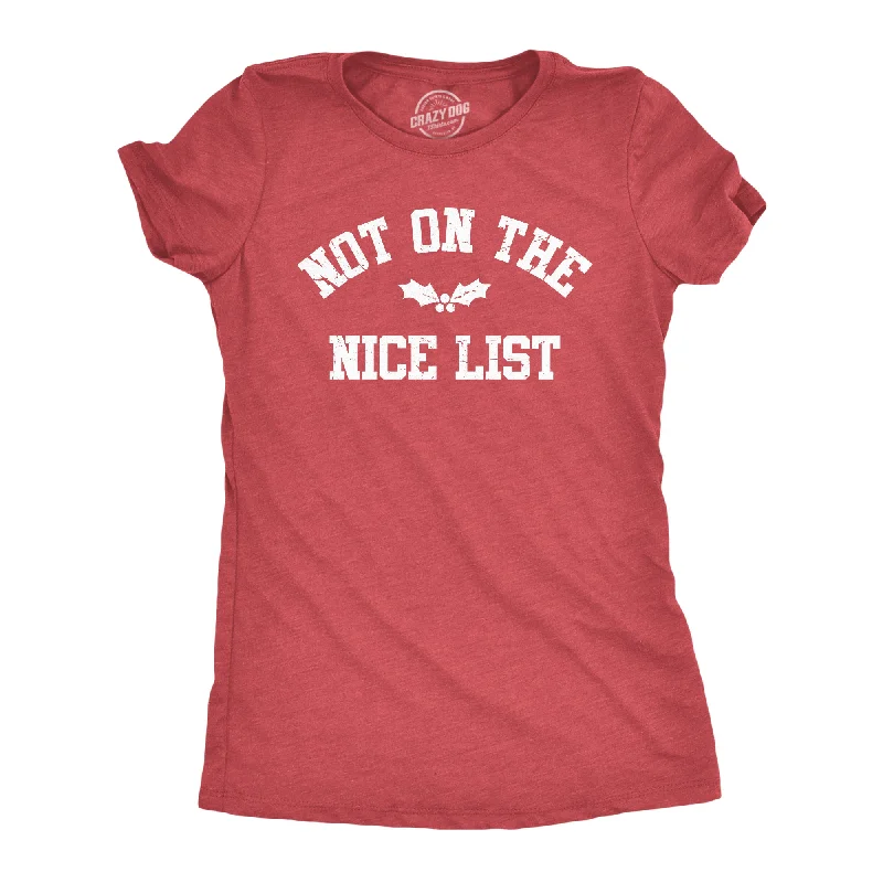 Womens Not On The Nice List T Shirt Funny Xmas Party Santas Naughty List Joke Tee For Ladies