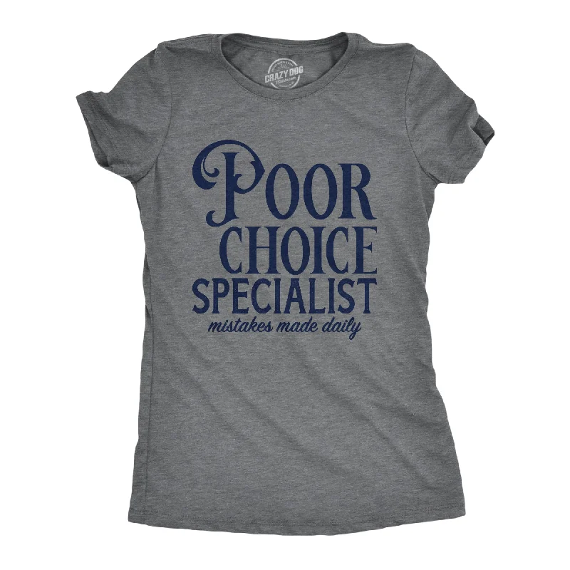 Womens Poor Choice Specialist T Shirt Funny Bad Decisions Joke Tee For Ladies